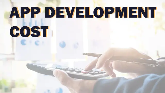 Mobile App Development Cost: What You Need To Know